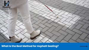 What Is the Best Method for Asphalt Sealing?