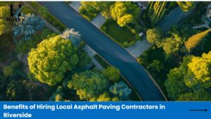 Benefits of Hiring Local Asphalt Paving Contractors in Riverside