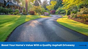 Boost Your Home's Value With a Quality Asphalt Driveway