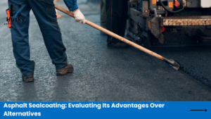 Asphalt Sealcoating Evaluating Its Advantages Over Alternatives