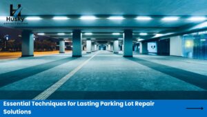 Essential Techniques for Lasting Parking Lot Repair Solutions